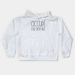 Occupé à ne rien faire Kids Hoodie